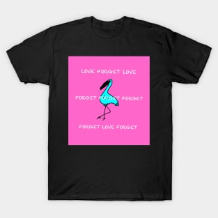 Love Forget Love T-Shirt